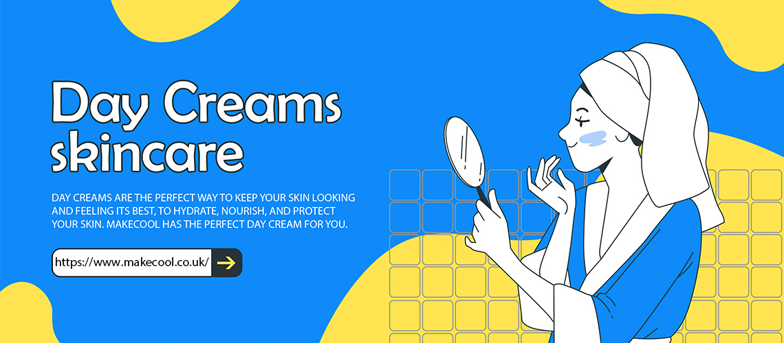 Day Creams for all Skin Types | Face Skin Care